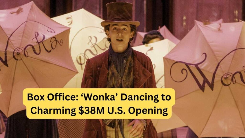 Box Office Update: Timothy Chalamet's 'Wonka' Dances with a Captivating Opening of $38 Million