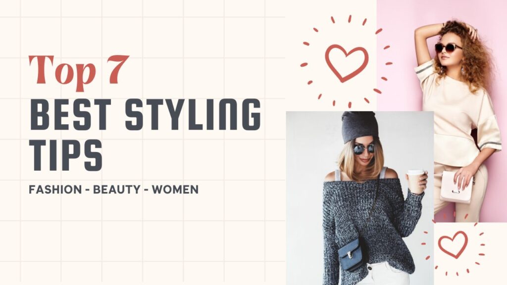 Top 7 Best Styling Tips for Women in 2024